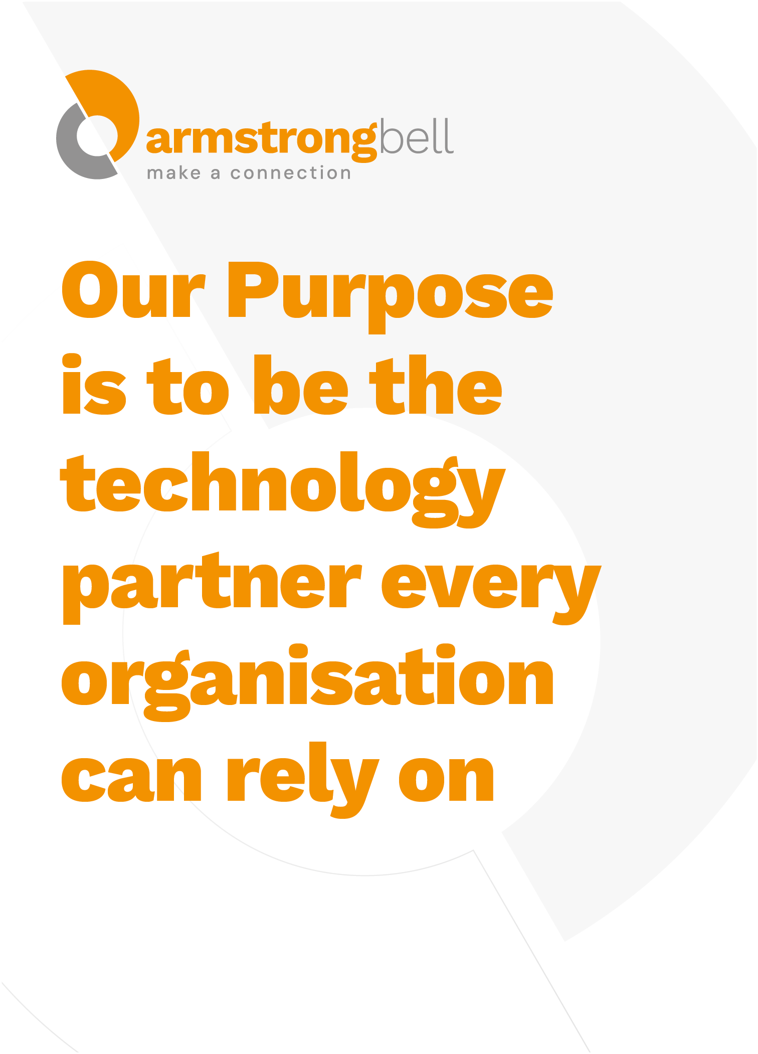 OUR PURPOSE IS TO ENABLE EVERY ORGANISATION TO COMMUNICATE SIMPLY, POWERFULLY AND EFFECTIVELY.